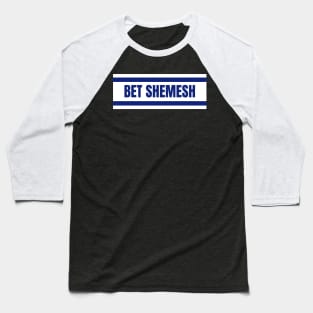 Bet Shemesh City in Israel Flag Colors Baseball T-Shirt